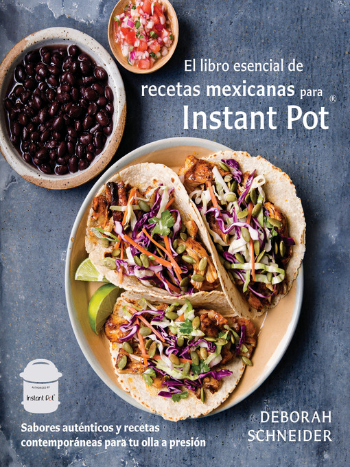 Title details for El libro esencial de recetas mexicanas para Instant Pot by Deborah Schneider - Wait list